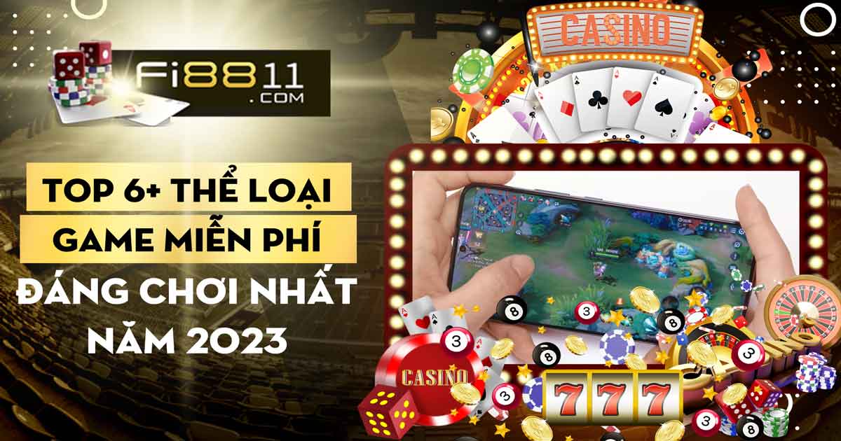 Top 6+ thể loại game miễn phí đáng chơi nhất năm 2023 Top 6+ Thể Loại Game Miễn Phí đáng Chơi Nhất Năm 2023