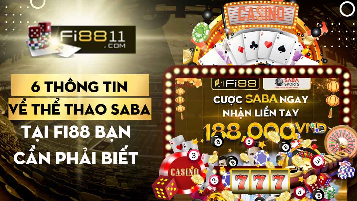 6 thông in về thể thao Saba tại Fi88 bạn cần biết 6 thông tin về thể thao Saba tại Fi88 bạn cần phải biết