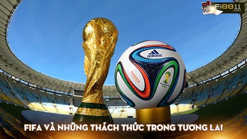 FIFA là viết tắt của từ gì? Những thách thức trong tương lai của Fifa FIFA và những thách thức trong tương lai