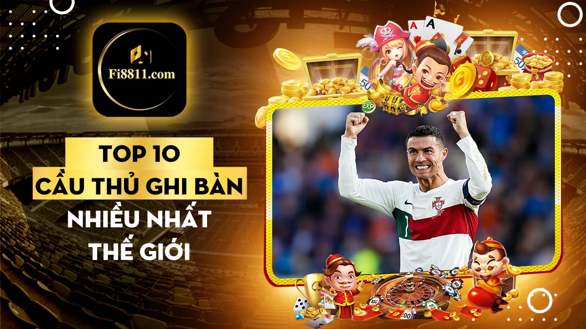 Top 10 cầu thủ ghi bàn nhiều nhất thế giới tính tới thời điểm hiện tại Top 10 cầu thủ ghi bàn nhiều nhất thế giới tính tới thời điểm hiện tại