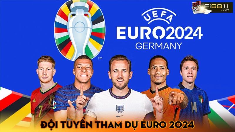 Những thông tin euro 2024 cập nhật mới nhất hàng ngày Đội tuyển tham dự Euro 2024
